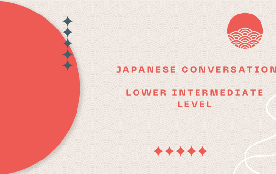 Japanese Conversation: Lower Intermediate